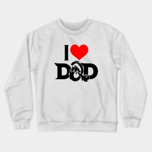 I LOVE DAD (D&D) - DAD THE MAN THE MYTH THE LEGEND Crewneck Sweatshirt